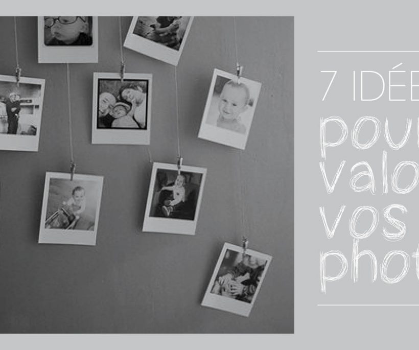 Photos: 7 idées déco pour les valoriser